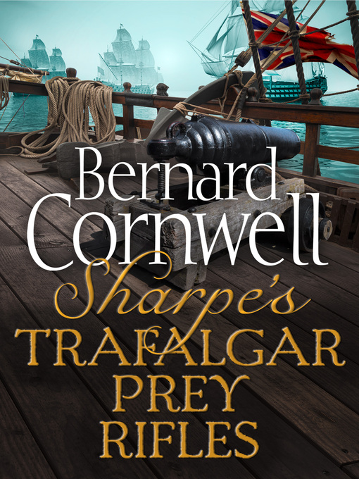 Title details for Sharpe's Trafalgar, Sharpe's Prey, Sharpe's Rifles by Bernard Cornwell - Available